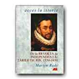 DE LA REVOLTA LA INDEPENDENTA:  TARILE DE JOS, 1550-1650